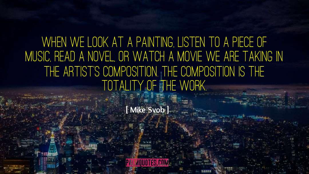 Mike Svob Quotes: When we look at a