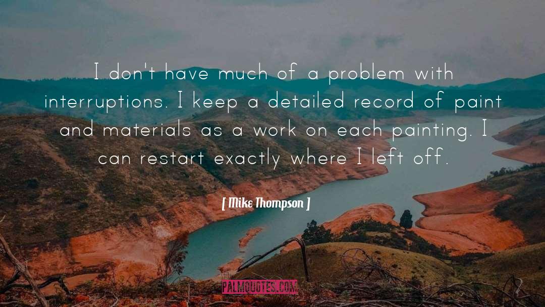 Mike Thompson Quotes: I don't have much of