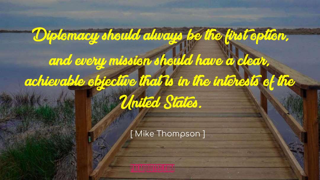 Mike Thompson Quotes: Diplomacy should always be the