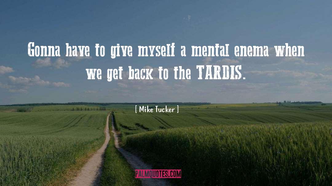 Mike              Tucker Quotes: Gonna have to give myself