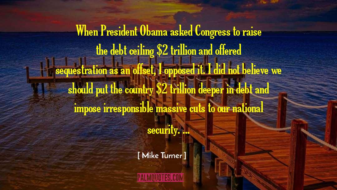 Mike Turner Quotes: When President Obama asked Congress