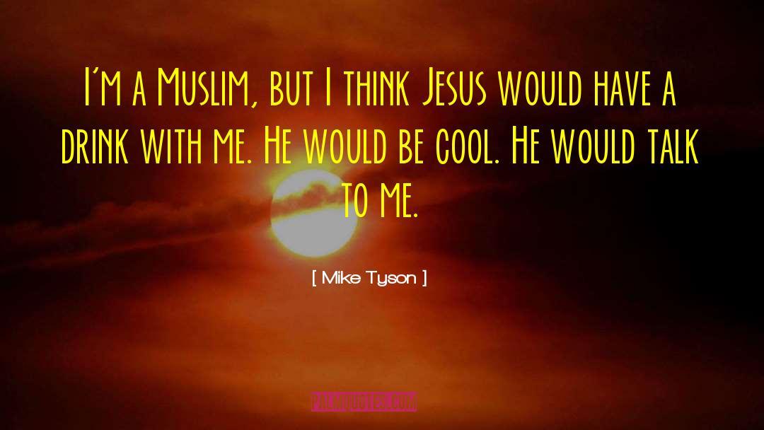 Mike Tyson Quotes: I'm a Muslim, but I