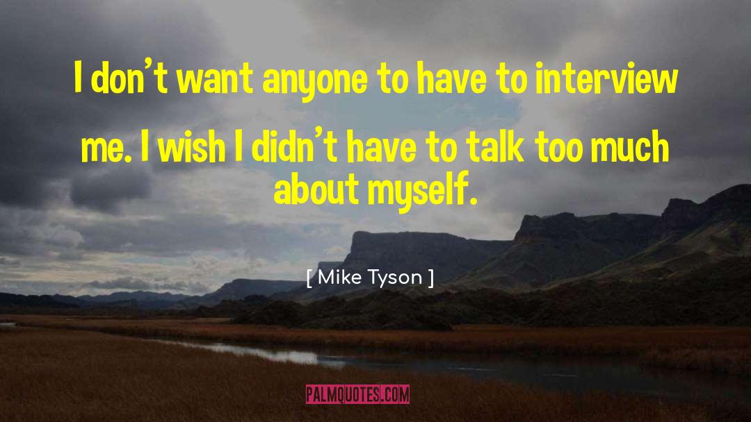 Mike Tyson Quotes: I don't want anyone to