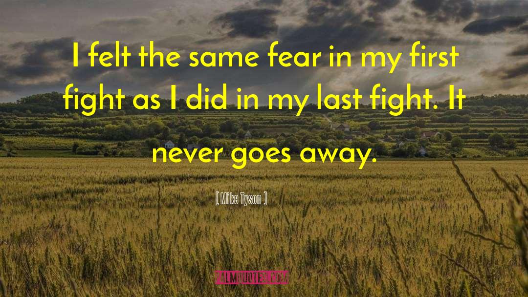 Mike Tyson Quotes: I felt the same fear