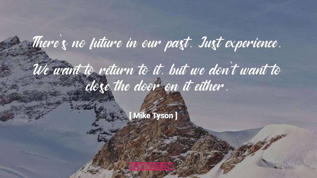 Mike Tyson Quotes: There's no future in our