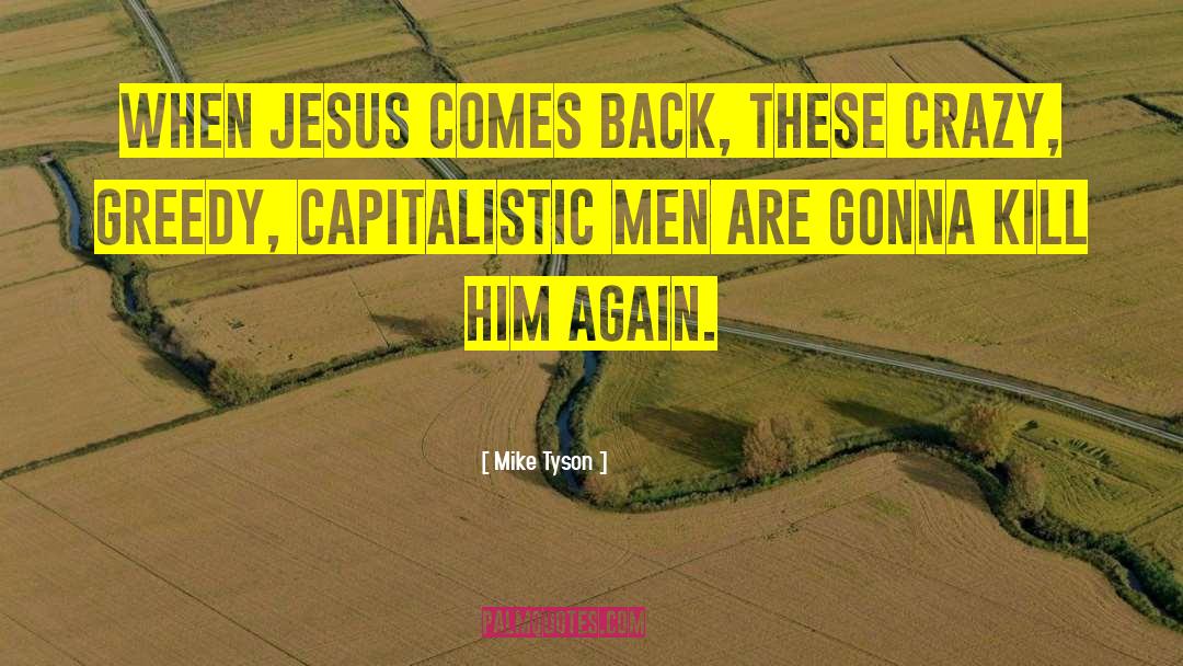 Mike Tyson Quotes: When Jesus comes back, these