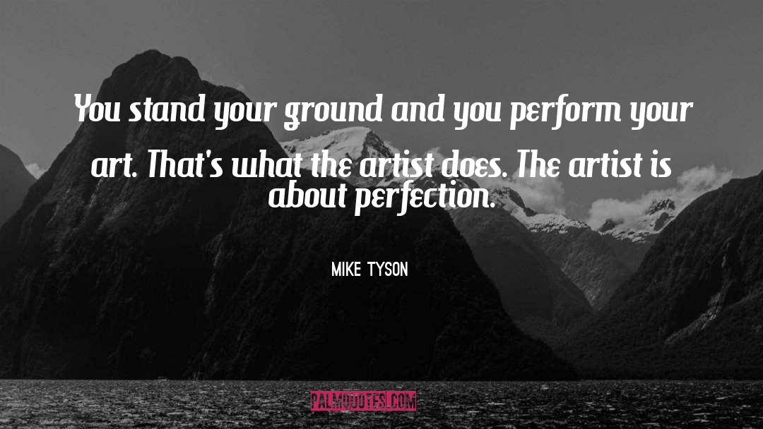 Mike Tyson Quotes: You stand your ground and
