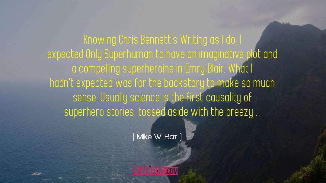 Mike W. Barr Quotes: Knowing Chris Bennett's Writing as