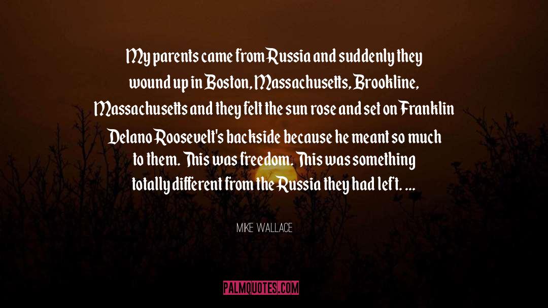 Mike Wallace Quotes: My parents came from Russia