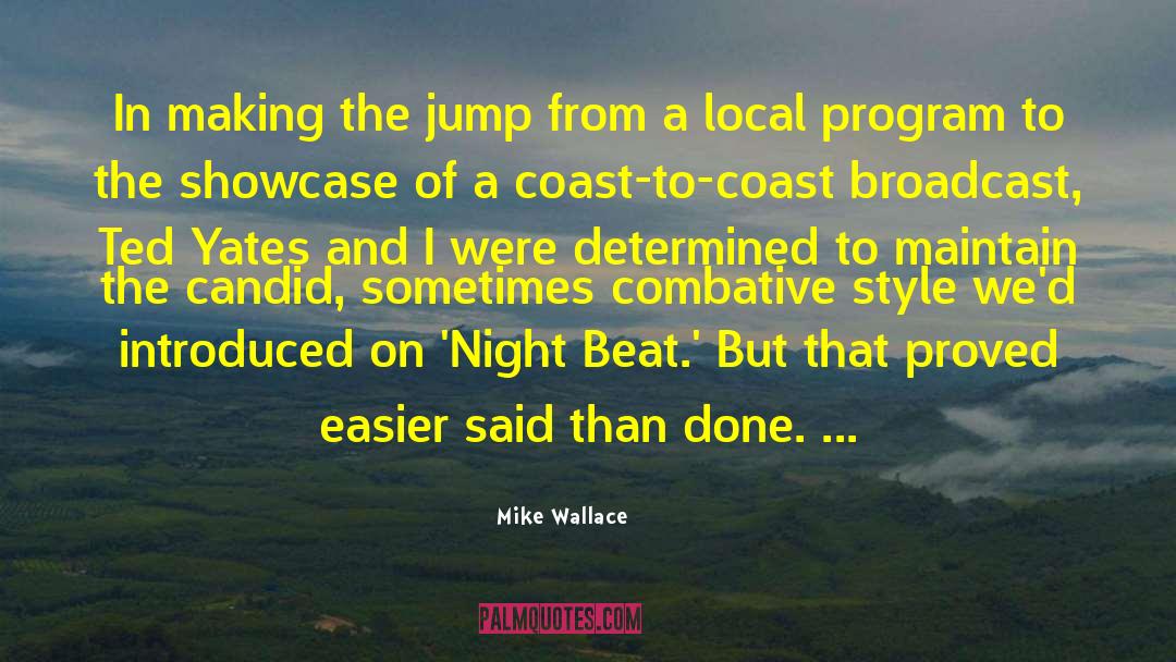 Mike Wallace Quotes: In making the jump from