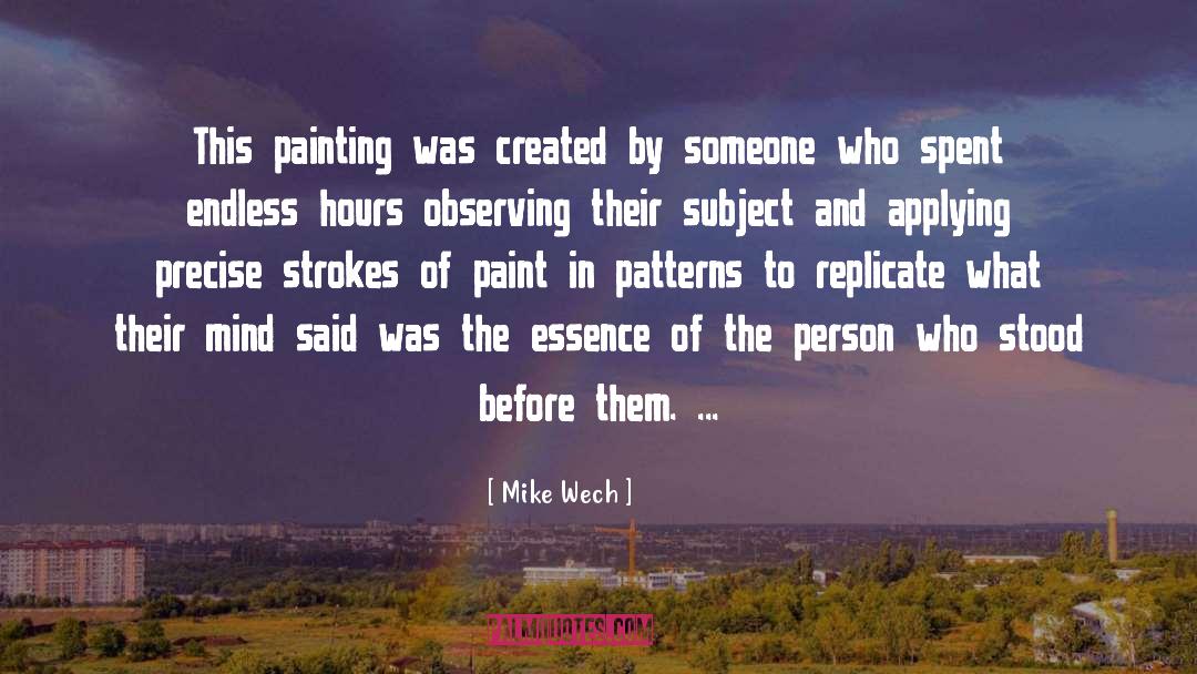 Mike Wech Quotes: This painting was created by