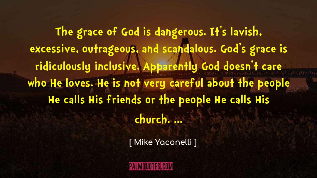 Mike Yaconelli Quotes: The grace of God is