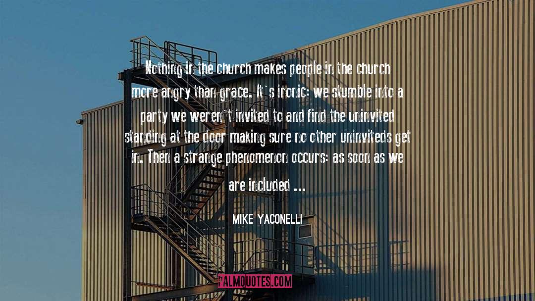 Mike Yaconelli Quotes: Nothing in the church makes