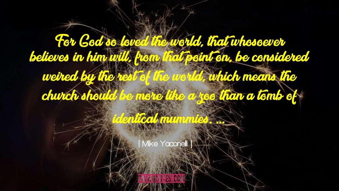 Mike Yaconelli Quotes: For God so loved the