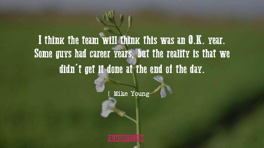 Mike Young Quotes: I think the team will