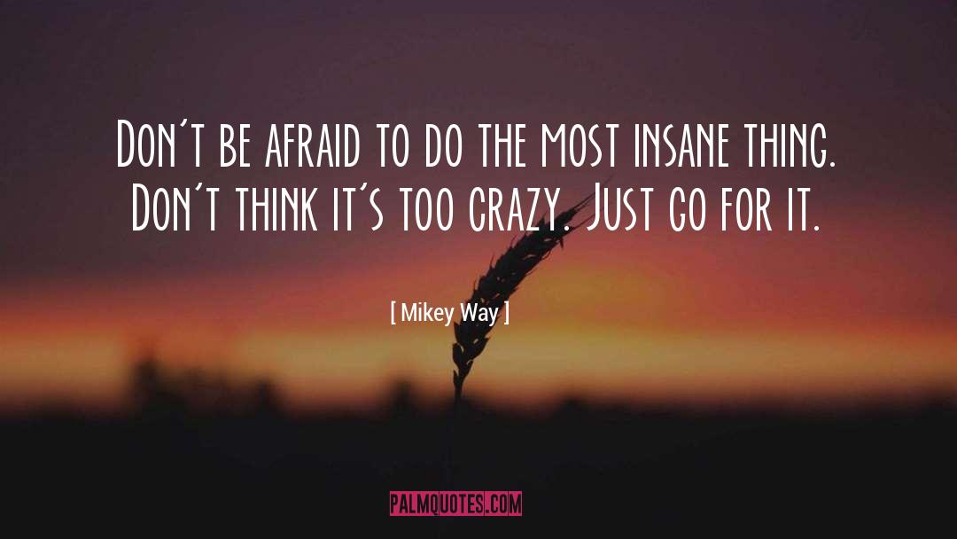 Mikey Way Quotes: Don't be afraid to do