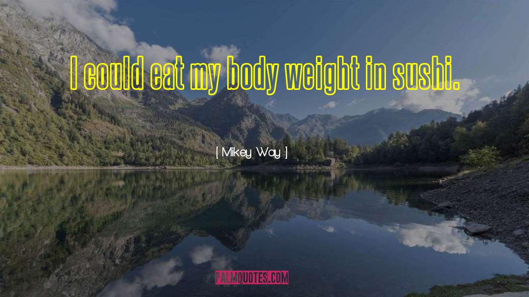 Mikey Way Quotes: I could eat my body