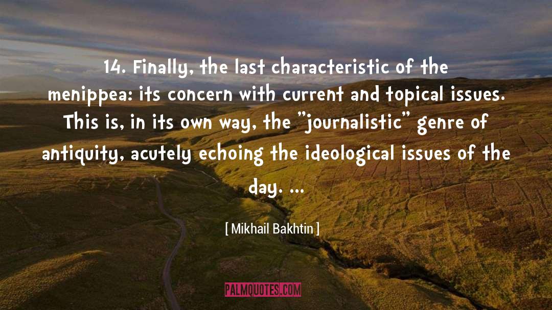 Mikhail Bakhtin Quotes: 14. Finally, the last characteristic