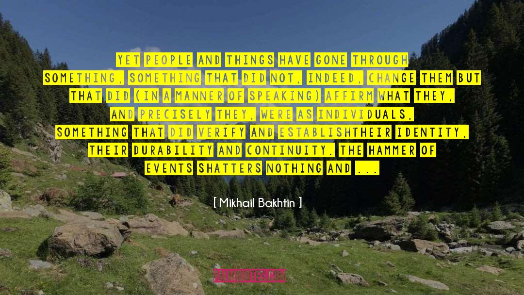 Mikhail Bakhtin Quotes: Yet people and things have
