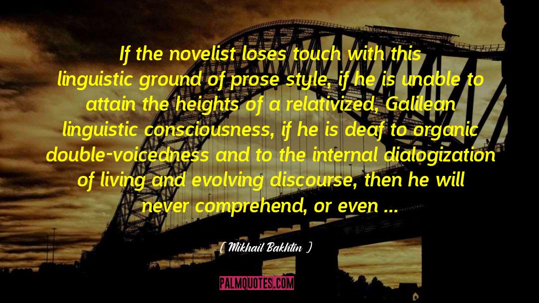 Mikhail Bakhtin Quotes: If the novelist loses touch