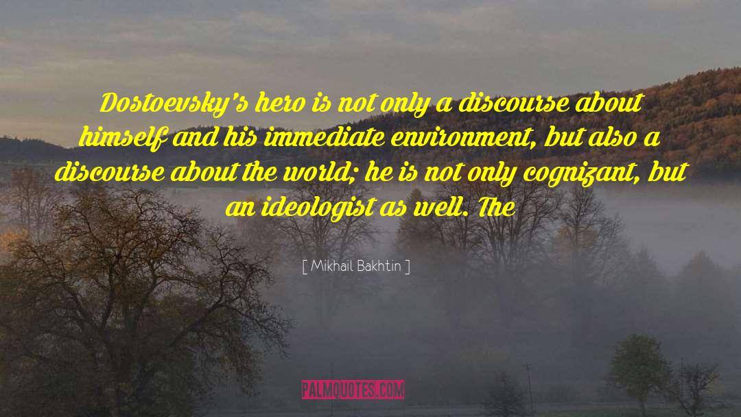 Mikhail Bakhtin Quotes: Dostoevsky's hero is not only
