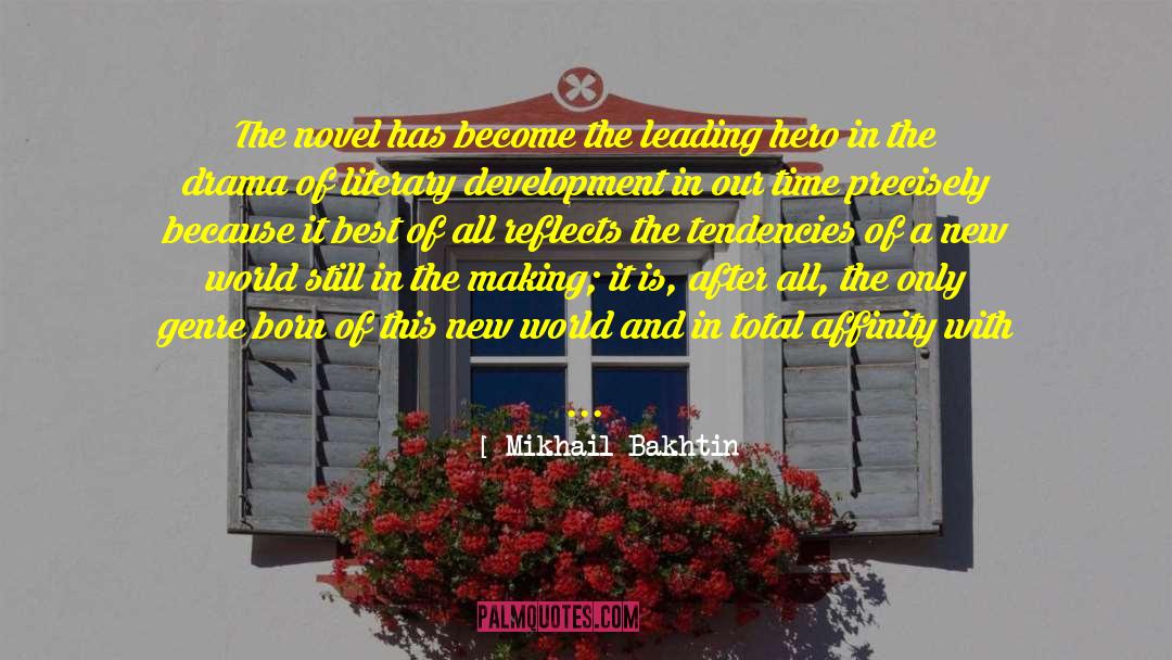 Mikhail Bakhtin Quotes: The novel has become the