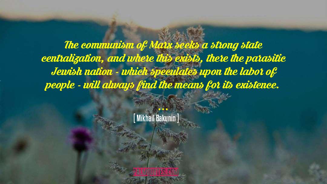 Mikhail Bakunin Quotes: The communism of Marx seeks