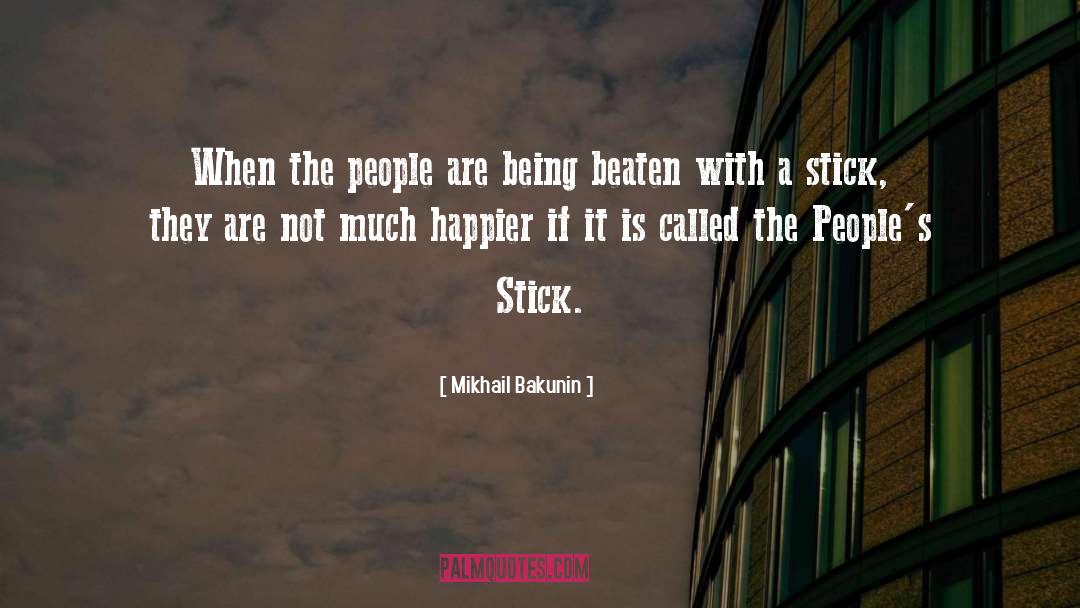 Mikhail Bakunin Quotes: When the people are being