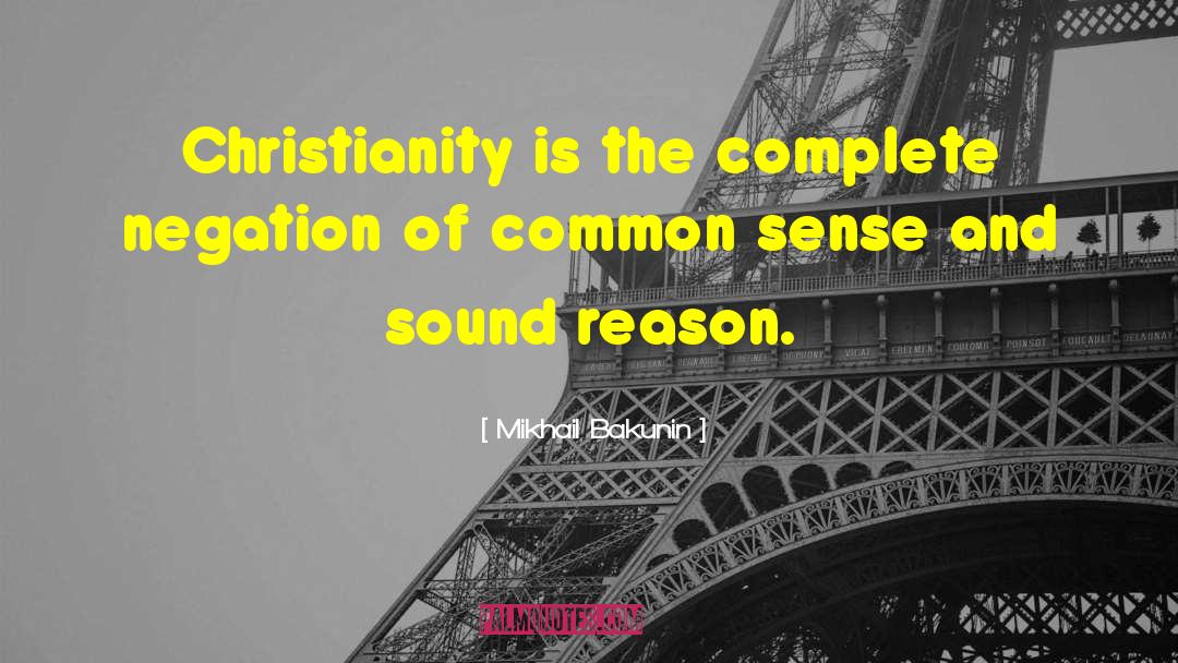 Mikhail Bakunin Quotes: Christianity is the complete negation