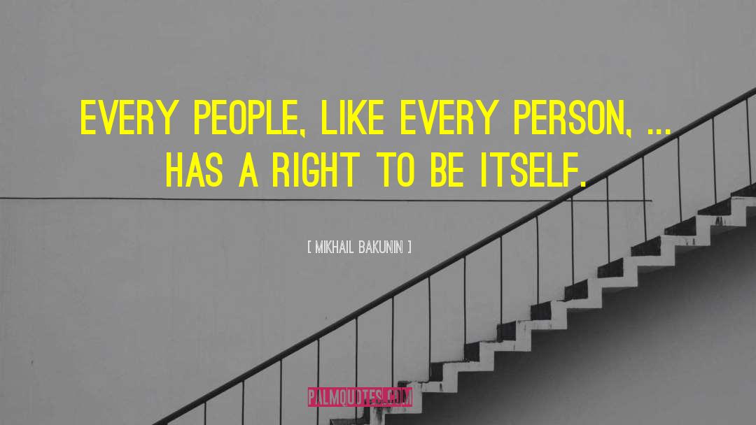 Mikhail Bakunin Quotes: Every people, like every person,