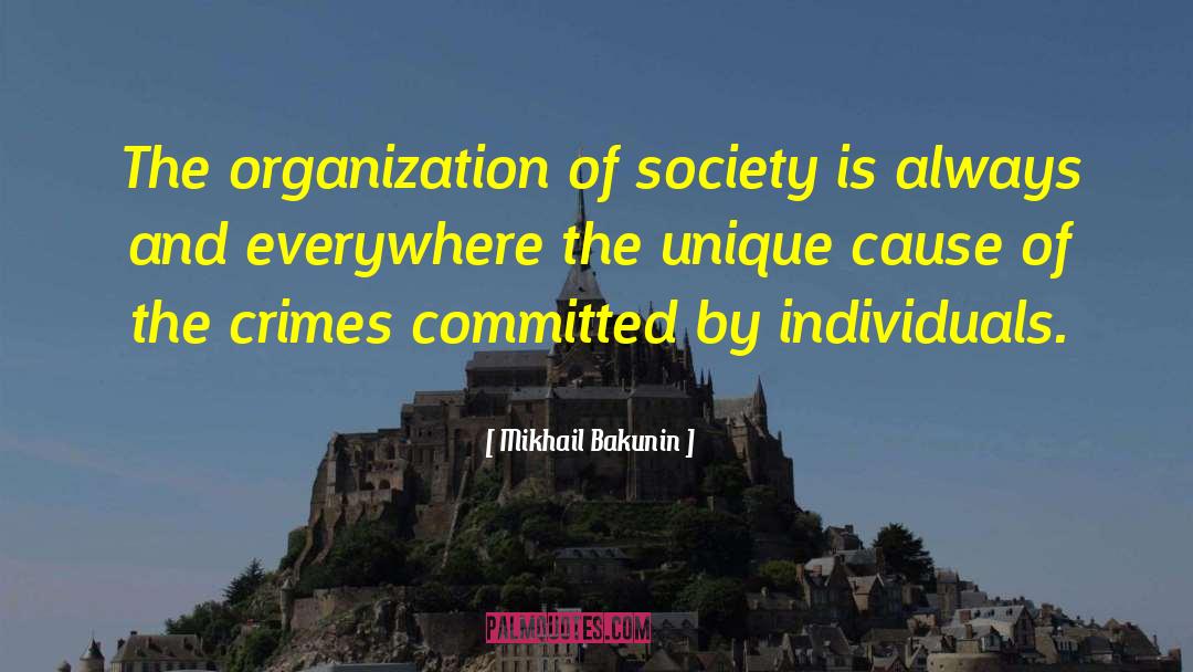 Mikhail Bakunin Quotes: The organization of society is