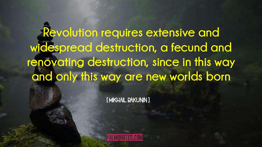 Mikhail Bakunin Quotes: Revolution requires extensive and widespread