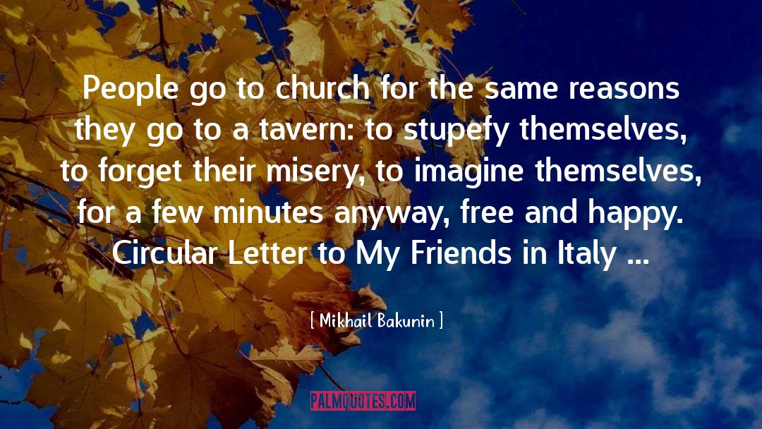 Mikhail Bakunin Quotes: People go to church for