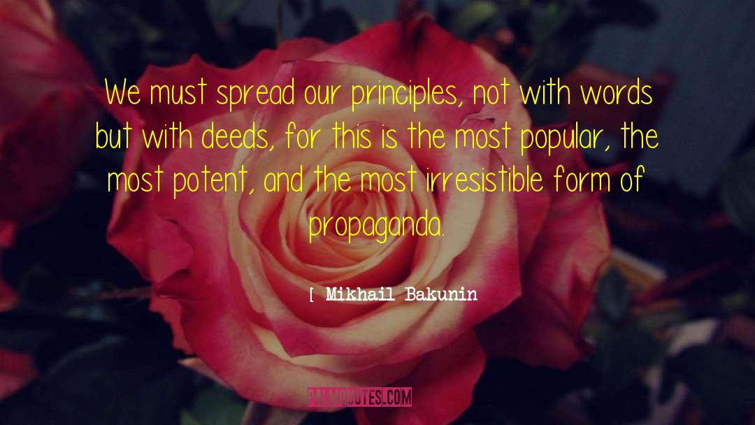 Mikhail Bakunin Quotes: We must spread our principles,