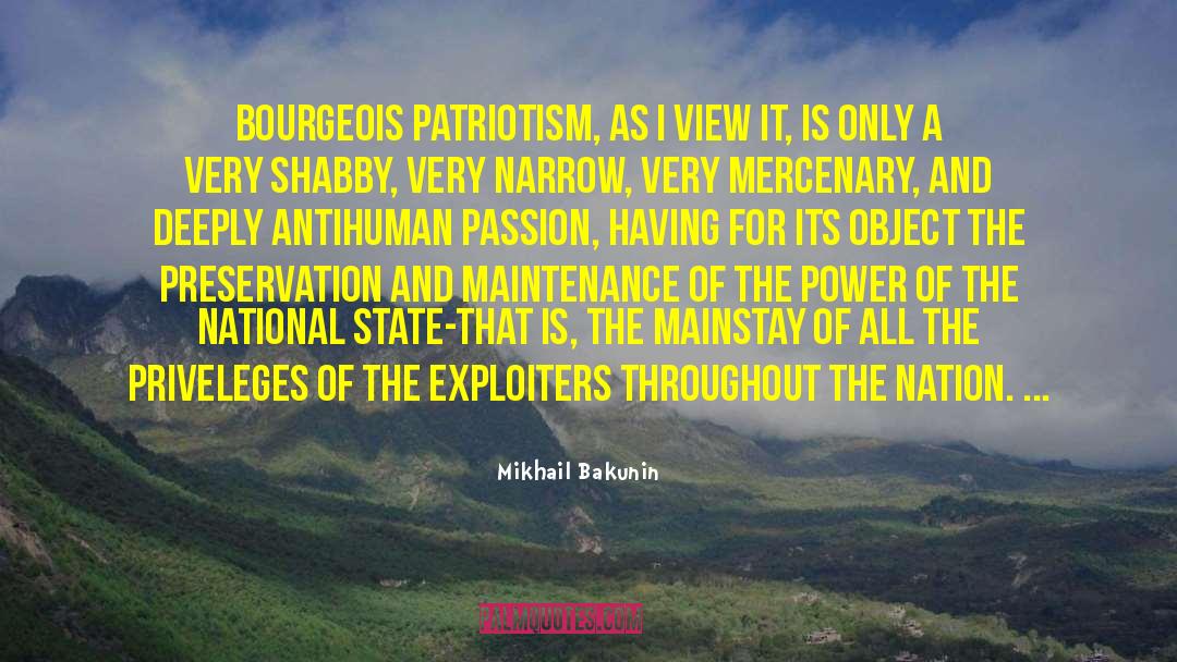 Mikhail Bakunin Quotes: Bourgeois patriotism, as I view