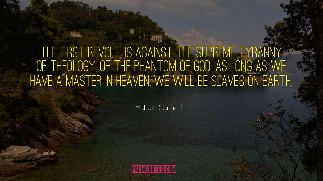 Mikhail Bakunin Quotes: The first revolt is against