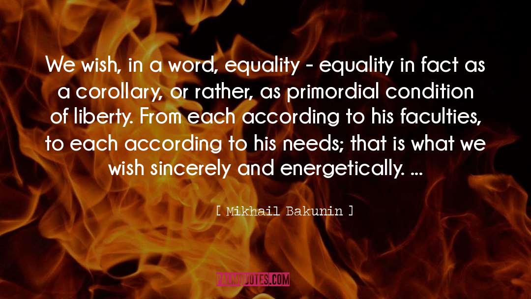 Mikhail Bakunin Quotes: We wish, in a word,