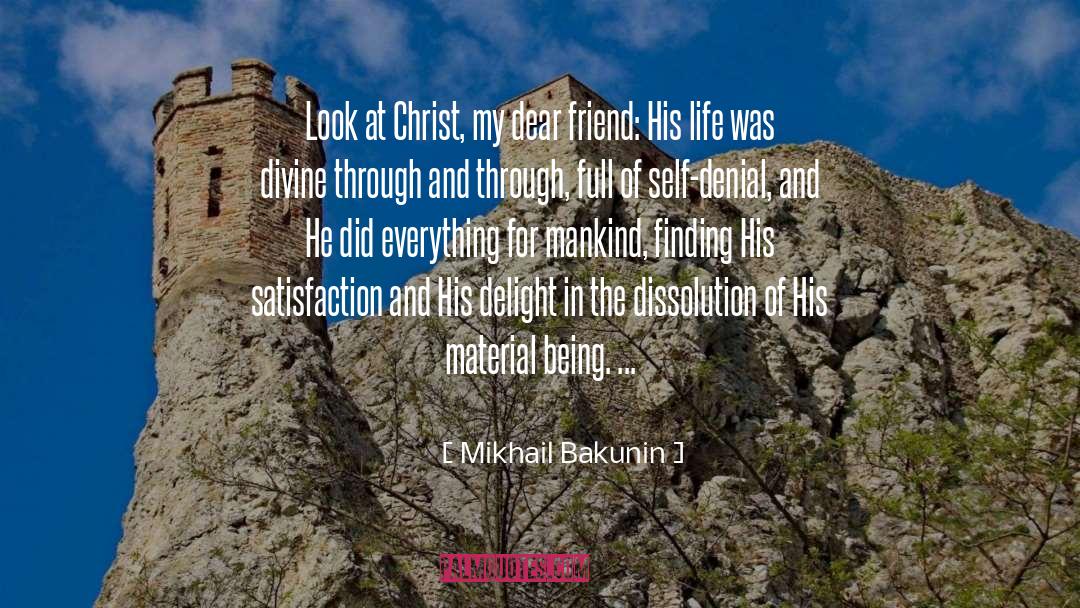 Mikhail Bakunin Quotes: Look at Christ, my dear