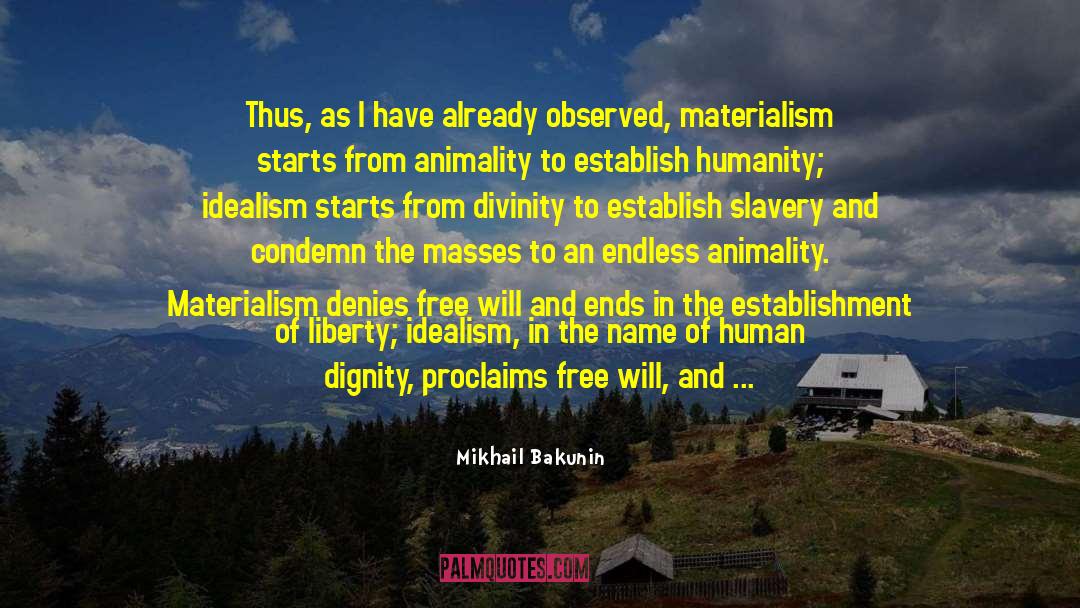 Mikhail Bakunin Quotes: Thus, as I have already