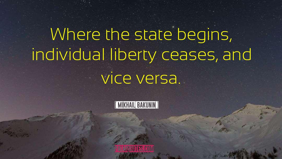Mikhail Bakunin Quotes: Where the state begins, individual