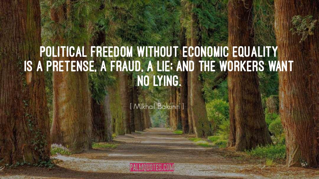 Mikhail Bakunin Quotes: Political Freedom without economic equality