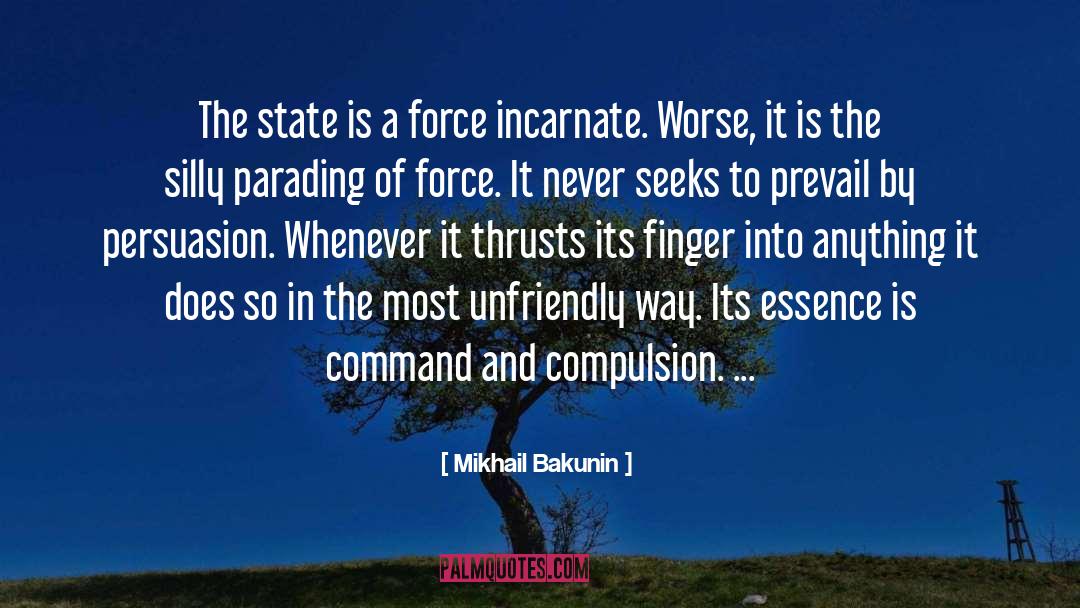 Mikhail Bakunin Quotes: The state is a force