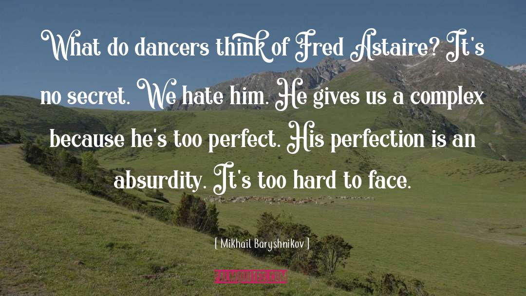 Mikhail Baryshnikov Quotes: What do dancers think of
