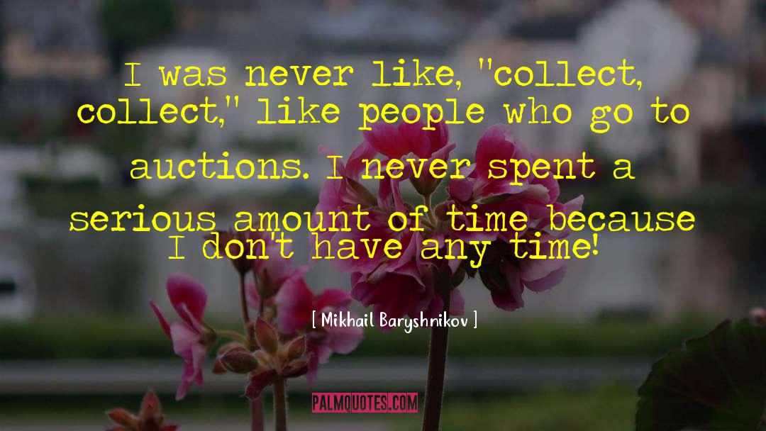 Mikhail Baryshnikov Quotes: I was never like, 