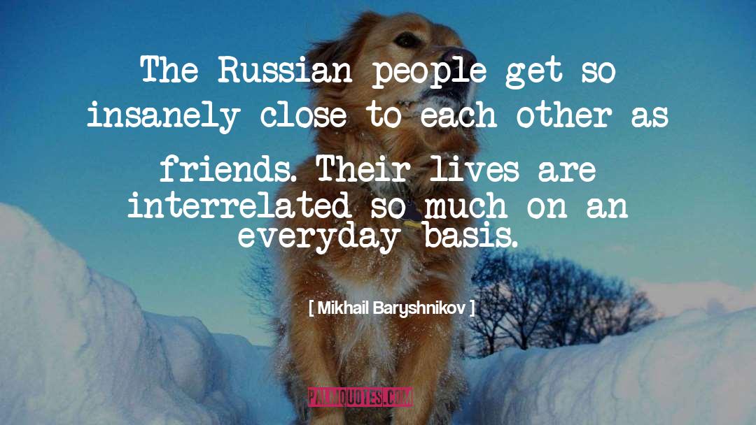 Mikhail Baryshnikov Quotes: The Russian people get so