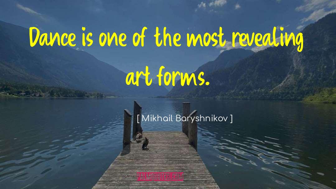 Mikhail Baryshnikov Quotes: Dance is one of the