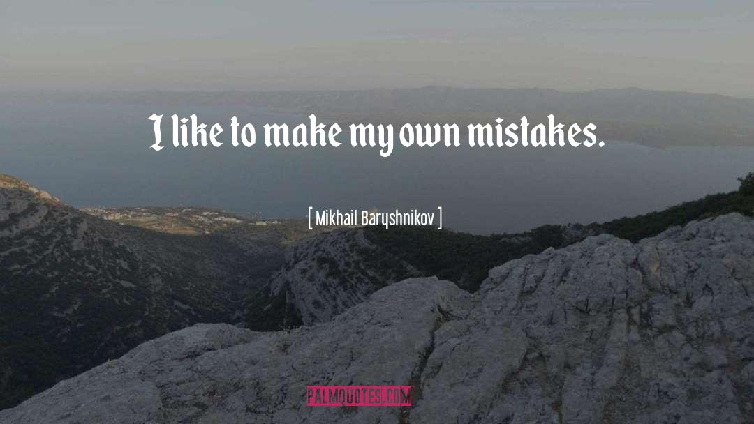 Mikhail Baryshnikov Quotes: I like to make my