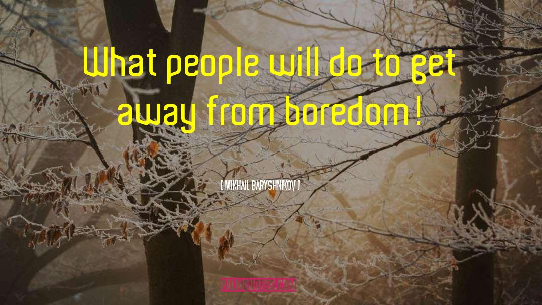 Mikhail Baryshnikov Quotes: What people will do to