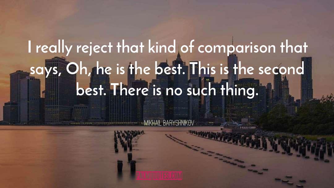 Mikhail Baryshnikov Quotes: I really reject that kind