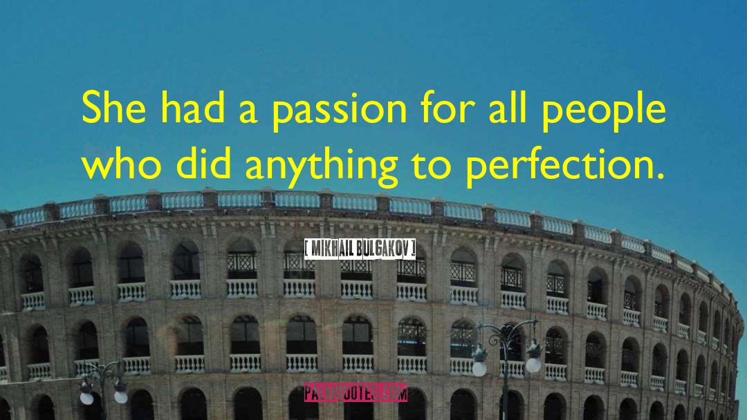 Mikhail Bulgakov Quotes: She had a passion for